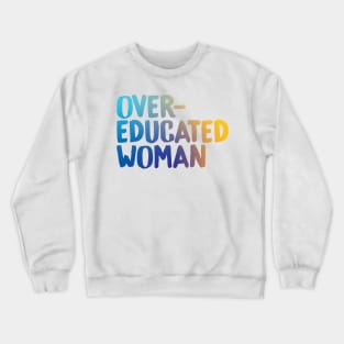 Over-Educated Woman Pro-Choice Crewneck Sweatshirt